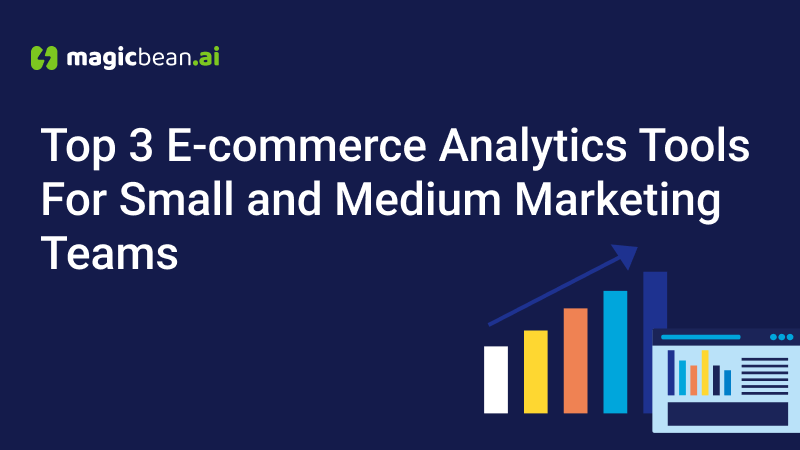 E-commerce Analytics  For Small and Medium E-commerce Marketing Teams